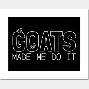Goats Made Me Do It! Posters and Art